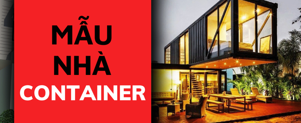 Tổng hợp những thiết kế mẫu nhà container đẹp nhất 2018