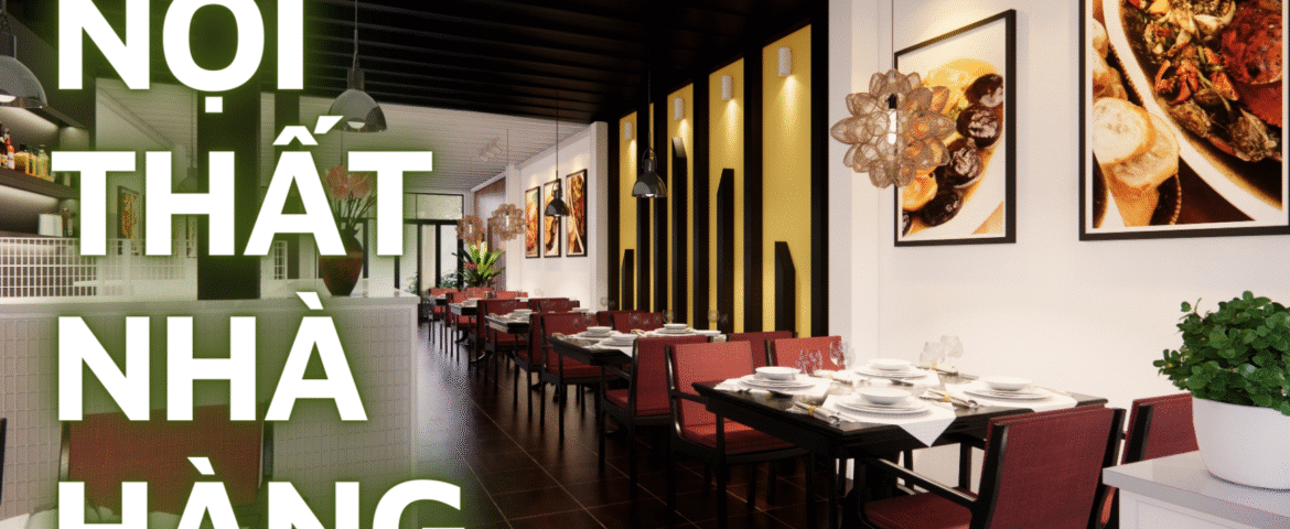 THIẾT KẾ NỘI THẤT NHÀ HÀNG